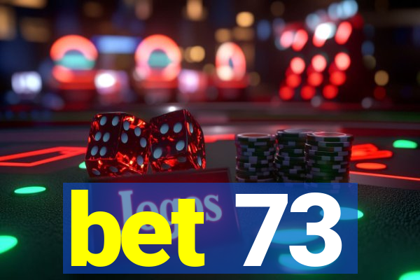 bet 73